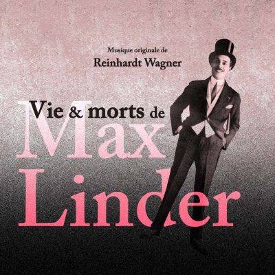 BOriginal - Vie et morts de Max Linder - Reinhardt Wagner